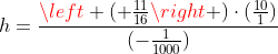 h=frac{left ( frac{11}{16}
ight )cdot(frac{10}{1})}{(-frac{1}{1000})}