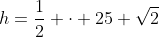 h=frac{1}{2} cdot 25 sqrt{2}