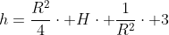 h=frac{R^2}{4}cdot Hcdot frac{1}{R^2}cdot 3