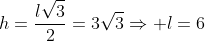 h=frac{lsqrt{3}}{2}=3sqrt{3}Rightarrow l=6