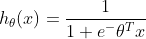 h_\theta(x)=\frac{1}{1+e^-\theta^Tx}