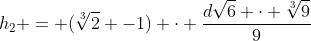 h_{2} = (sqrt[3]{2} -1) cdot frac{dsqrt{6} cdot sqrt[3]{9}}{9}