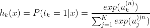 h_{k}(x)=P(t_{k}=1|x)=\frac{exp( u_{k}^{(n)})}{\sum_{j=1}^{K}exp( u_{j}^{))n})}