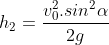 h_2 = \frac{v_0^{2}.sin^{2}\alpha }{2g}