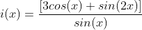 i(x)=\frac{[3cos(x)+sin(2x)]}{sin(x)}