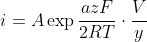 i=A\exp \frac{azF}{2RT}\cdot \frac{V}{y}