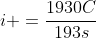 i =frac{1930C}{193s}