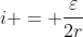 i = frac{varepsilon}{2r}