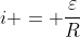 i = frac{varepsilon}{R}