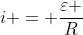 i = frac{varepsilon }{R}