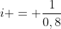 1+i = frac{1}{0,8}