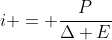 i = frac{P}{Delta E}