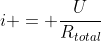 i = frac{U}{R_{total}}