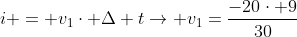 i = v_1cdot Delta tightarrow v_1=frac{-20cdot 9}{30}