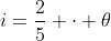 i=frac{2}{5} cdot 	heta