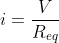 i=\frac{V}{R_{eq}}