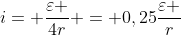 i= frac{varepsilon }{4r} = 0,25frac{varepsilon }{r}