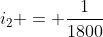 i_{2} = frac{1}{1800}