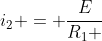 i_{2} = frac{E}{R_{1} + R_{2}}