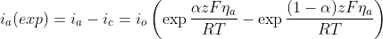 i_{a}(exp)=i_{a}-i_{c}=i_{o}\left ( \exp \frac{\alpha zF\eta _{a}}{RT}-\exp \frac{(1-\alpha )zF\eta _{a}}{RT} \right )