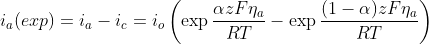 i_{a}(exp)=i_{a}-i_{c}=i_{o}\left ( \exp \frac{\alpha zF\eta _{a}}{RT}-\exp \frac{(1-\alpha )zF\eta _{a}}{RT} \right )