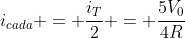 i_{cada} = frac{i_T}{2} = frac{5V_0}{4R}