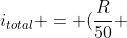 i_{total} = (frac{R}{50} +1)I(t)