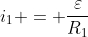 i_1 = frac{varepsilon}{R_1}