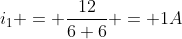 i_1 = frac{12}{6+6} = 1A