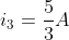 i_3=frac{5}{3}A
