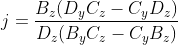 j=\frac{B_z(D_yC_z-C_yD_z)}{D_z(B_yC_z-C_yB_z)}