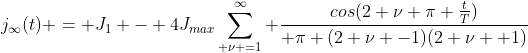 Formel: j_{\infty}(t) = J_{1} - 4J_{max}\sum_{ \nu =1}^{\infty} \frac{cos(2 \nu \pi \frac{t}{T})}{ \pi (2 \nu -1)(2 \nu +1)}