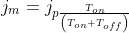 j_{m}=j_{p\frac{T_{on}}{\left ( T_{on}+T_{off} \right )}}