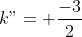 k"= frac{-3}{2}