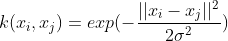 k(x_{i},x_{j})=exp(-\frac{||x_{i}-x_{j}||^{2}}{2\sigma ^{2}})