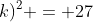 x^2 - (2x+k)^2 = 27