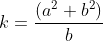 k= \frac{\left ( a^{2}+b^{2} \right )}{b}