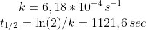 k=6,18*10^{-4}\,s^{-1}\\ t_{1/2}=\ln(2)/k=1121,6\,sec