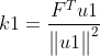 k1=\frac{F^Tu1}{\begin{Vmatrix} u1 \end{Vmatrix}^2}