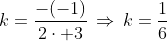 k=frac{-(-1)}{2cdot 3},Rightarrow,k=frac{1}{6}