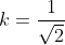 k=frac{1}{sqrt{2}+sqrt{3}}+frac{1}{sqrt{2}-sqrt{3}}