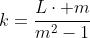 k=frac{Lcdot m}{m^2-1}