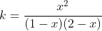k=frac{x^2}{(1-x)(2-x)}