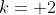 k= 2