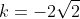 k=-2sqrt{2}