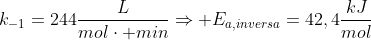 k_{-1}=244frac{L}{molcdot min}Rightarrow E_{a,inversa}=42,4frac{kJ}{mol}