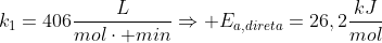 k_1=406frac{L}{molcdot min}Rightarrow E_{a,direta}=26,2frac{kJ}{mol}