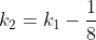 k_2=k_1-\frac{1}{8}