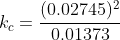 \dpi{100} k_c=\frac{(0.02745)^2}{0.01373}