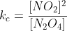 \dpi{100} k_c=\frac{[NO_2]^2}{[N_2O_4]}